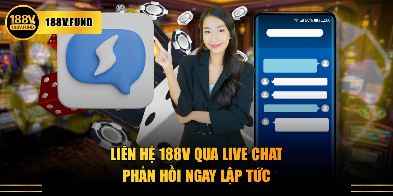 Liên hệ 188V qua live chat phản hồi ngay lập tức