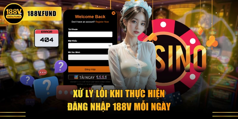 Xử lý lỗi khi thực hiện đăng nhập 188V mỗi ngày